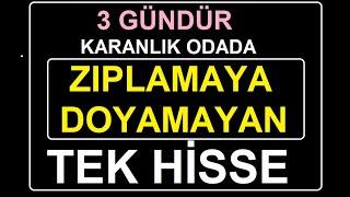 3 GÜNDÜR KARANLIK ODADA ZIPLAMAYA DOYAMAYAN TEK HİSSE | BİST BORSA HİSSE PARA ŞİRKET KÂR COİN SHARE