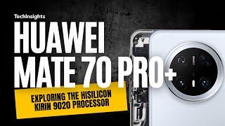 Huawei Mate 70 Pro+: Exploring the HiSilicon Kirin 9020 Processor