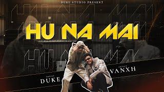 HU NA MAI || VIVEK DUKE | VANXH (OFFICIAL MUSIC VIDEO)