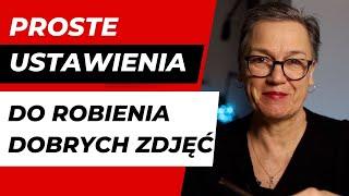 Proste ustawienia do robienia dobrych zdjęć, czyli jak i co i kiedy, żeby zdjęcia były OK.