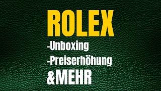 ROLEX: UNBOXING, PRICE INCREASE & MORE | #uhrennews