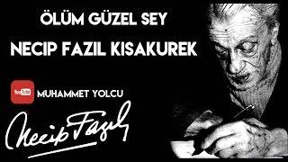 ÖLÜM GÜZEL ŞEY - NECİP FAZIL KISAKÜREK