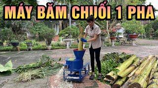 Máy Băm Chuối Đa Năng 1 Pha Giá Rẻ Băm 180 Thân Cây Chuối Mỗi Giờ