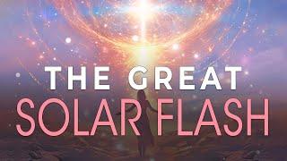 A Powerful Cosmic Healing and Ascension Event: The Paradigm-Shifting Great Solar Flash