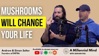 Andrew & Simon Salter On How Mushrooms Will Change Your Life | #36 A Millennial Mind Podcast