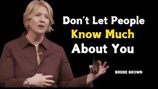 DON'T LET PEOPLE KNOW MUCH ABOUT YOU | BRENE BROWN | YOU NEED TO WATCH THIS ]