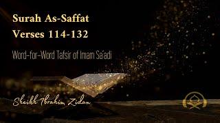 Surah As-Saffat, Verses 114-132 | Word-for -Word Tafseer of Imam Sa'adi | Sheikh Ibrahim Zidan