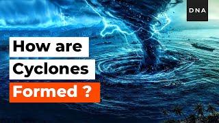 Explained | How are Cyclones formed | Hurricanes and Cyclones | Curious DNA