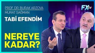 Tabi Efendim: Nereye Kadar? | Prof.Dr. Burak Arzova - Murat Sağman