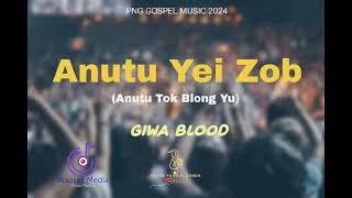 Anutu Yei Zob(Anutu Tok Blo Yu)_Giwa Blood_Prod By: Brave Yard Records..Png Gospel Music 2024