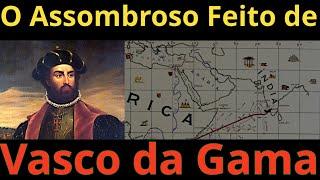 O Assombroso Feito de Vasco da Gama