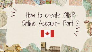 How to create OINP Online Account? - Part 2 | Canada PR | | Ontario Immigrant Nominee Program