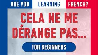 Navigating French Conversations: The Nuances of 'Cela ne me dérange pas ... ' I French for Beginners