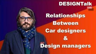 DESIGNTalk : Car Design Insight how to deal with design managers