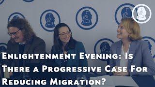 Enlightenment Evening: Is There a Progressive Case for Reducing Migration?