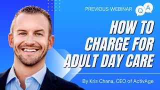 How to Charge For Adult Day Care? | Adult Day Care Entrepreneur