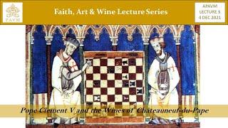 APAVM FAW Lecture 3 - “Pope Clement V and the Wines of Chateauneuf-du-Pape”