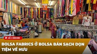 LIVE: Bolsa Fabrics ở Bolsa bán sạch dọn tiệm về hưu