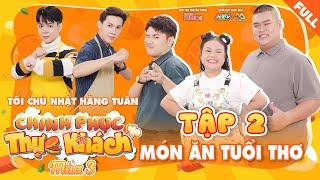 Chinh Phục Thực Khách 3 | Tập 2: Tâm Anh, Tuấn Kiệt khiến 3 Host "MẤT NGỦ" khi QUAY VỀ TUỔI THƠ