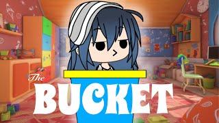 The Bucket || Gacha Life Skit