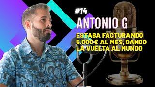 14# Antonio G | Estaba facturando 5.000 € al mes, dando la vuelta al mundo. Nómada Digital