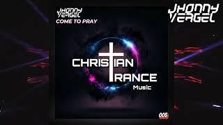 Come To Pray (Original Mix) - Christian Trance