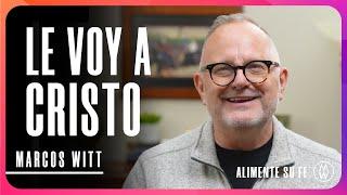 Le Voy a Cristo - Marcos Witt #AlimenteSuFe