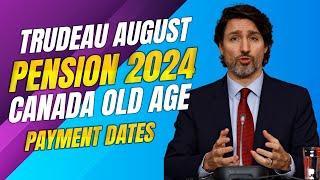 Calendar And Payment Dates For Canada Old Age Pension 2024 Trudeau August! Canada Seniors News