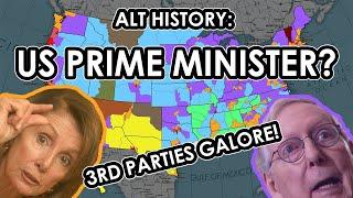 What if America had MORE PARTIES and a PRIME MINISTER too? (Alternate History)