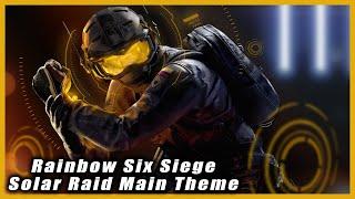 Operation Solar Raid Main Theme Rainbow Six Siege