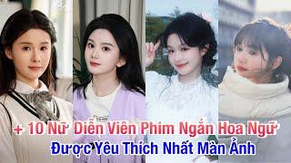Top 10 Nữ Diễn Viên Phim Ngắn Hoa Ngữ Được Yêu Thích Nhất Hiện Nay #top10 #cdrama
