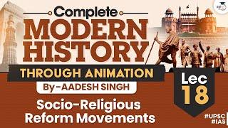 Socio - Religious Reform Movements | Lec 18 | Complete Modern History Through Animation | UPSC CSE