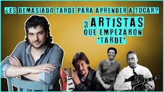 ¿Es tarde para empezar a tocar? Historia de 3 ARTISTAS que empezaron "TARDE".