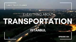 Public Transportation in Istanbul: Tourist Tips for Bus, Metro, Tram, Ferry, Dolmuş, Taxi, Marmaray