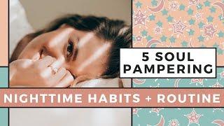 5 SOUL PAMPERING Nighttime HEALTHY Habits | SELF CARE routine