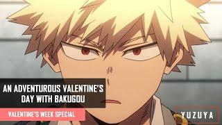 An Adventurous Valentine's Day with Bakugou | Katsuki Bakugou x Listener | Valentine's Week Special