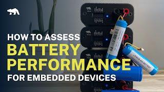 Assessing battery performance for embedded devices - Battery Validation