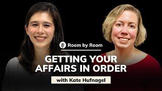 Kate Hufnagel: Getting Your Affairs in Order | Room by Room #18