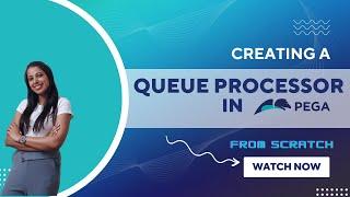 28. Creating a Queue Processor in PEGA From Scratch | Background Processing #pegatutorial