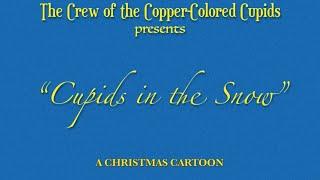 The Crew of the Copper-Colored Cupids | Cupids in the Snow