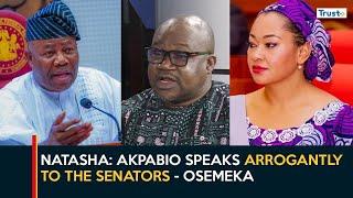 Natasha: Akpabio speaks arrogantly to the senators - Osemeka | Daybreak