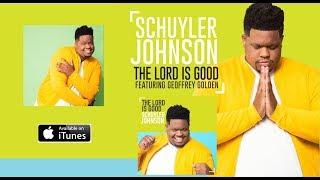 THE LORD IS GOOD  SCHUYLER JOHNSON  ft GOEFFREY GOLDEN By EydelyWorshipLivingGodChannel