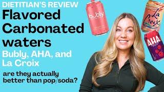 Bubly, AHA, and La Croix Carbonated Water Review (NOT SPONSORED) by a dietitian