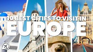 10 BEST CITIES TO VISIT IN EUROPE