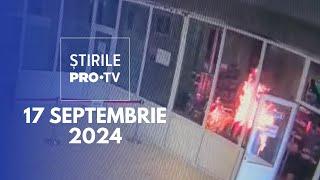 Știrile PRO TV - 17 Septembrie 2024