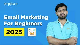 Email Marketing For Beginners 2025 | Email Marketing Strategy | Email Marketing Tutorial Simplilearn