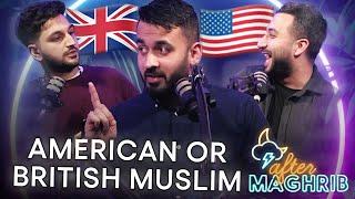 US vs UK Muslims! (ft. Nouri Sardar) | After Maghrib Podcast - EP43