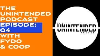 The Unintended Podcast Ep: 04