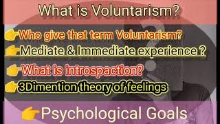 What is Voluntarism| Mediate & Immediate|What is introspection|Three dimensional theory of feelings