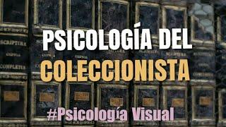 Psicología del Coleccionista | #PSICOLOGIA